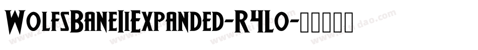 WolfsBaneIiExpanded-R4Lo字体转换 WolfsBaneIiExpanded-R4Lo字体转换