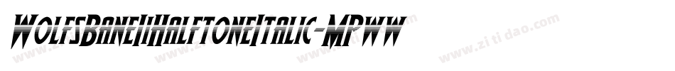 WolfsBaneIiHalftoneItalic-MPww字体转换