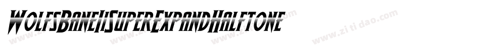 WolfsBaneIiSuperExpandHalftoneItalic-3AwM字体转换 WolfsBaneIiSuperExpandHalftoneItalic-3AwM字体转换