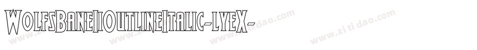WolfsBaneIiOutlineItalic-lyeX字体转换