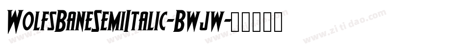 WolfsBaneSemiItalic-Bwjw字体转换