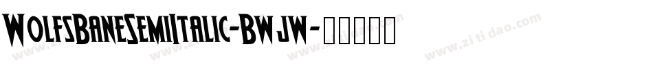 WolfsBaneSemiItalic-Bwjw字体转换