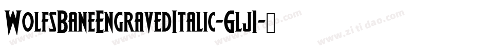 WolfsBaneEngravedItalic-6lj1字体转换