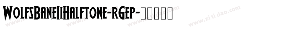 WolfsBaneIiHalftone-r6ep字体转换