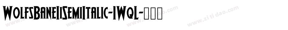 WolfsBaneIiSemiItalic-1WqL字体转换