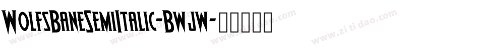WolfsBaneSemiItalic-Bwjw字体转换