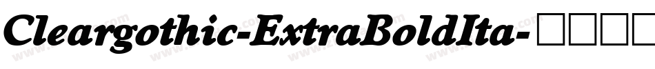 Cleargothic-ExtraBoldIta字体转换