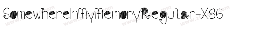 SomewhereInMyMemoryRegular-X86K字体转换