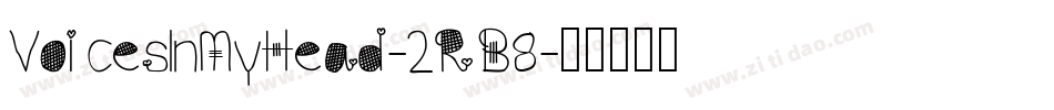 VoicesInMyHead-2RB8字体转换