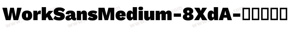 WorkSansMedium-8XdA字体转换