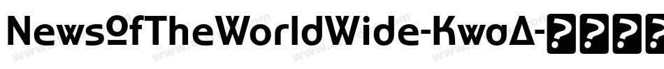 NewsOfTheWorldWide-KwaA字体转换 NewsOfTheWorldWide-KwaA字体转换