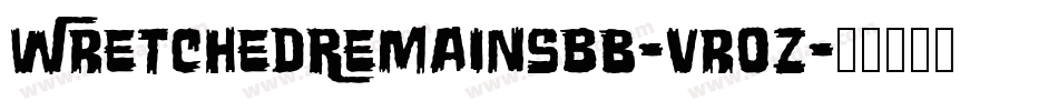 WretchedRemainsBb-vrOZ字体转换