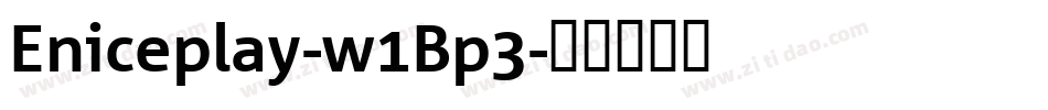 Eniceplay-w1Bp3字体转换
