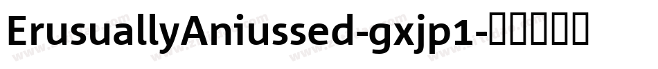 ErusuallyAniussed-gxjp1字体转换