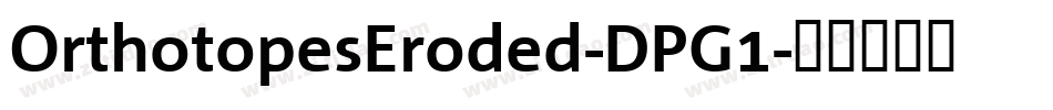 OrthotopesEroded-DPG1字体转换