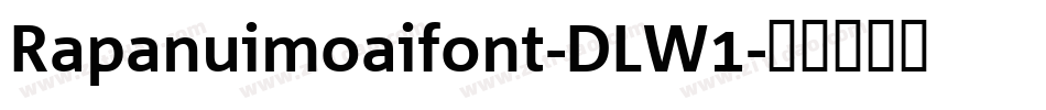 Rapanuimoaifont-DLW1字体转换