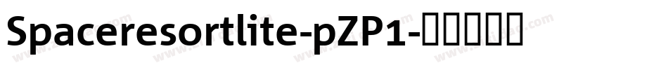 Spaceresortlite-pZP1字体转换