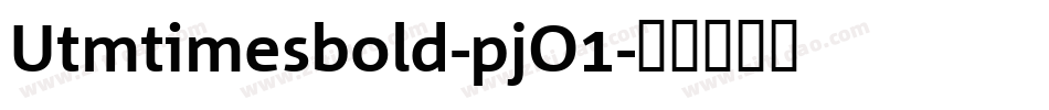 Utmtimesbold-pjO1字体转换