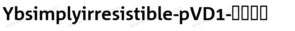 Ybsimplyirresistible-pVD1字体转换
