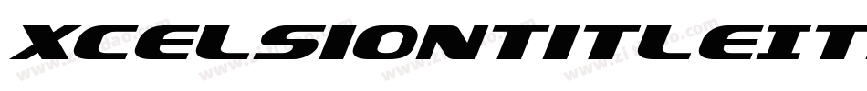 XcelsionTitleItalicItalic-5ZXj字体转换