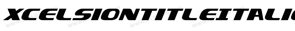 XcelsionTitleItalicItalic-5ZXj字体转换