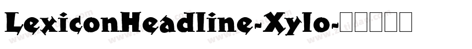 LexiconHeadline-Xylo字体转换