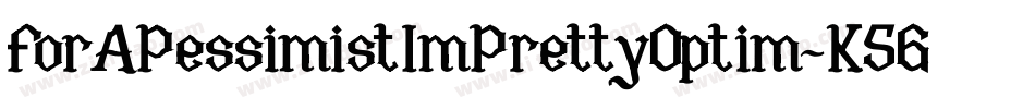 ForAPessimistImPrettyOptim-K5Go字体转换