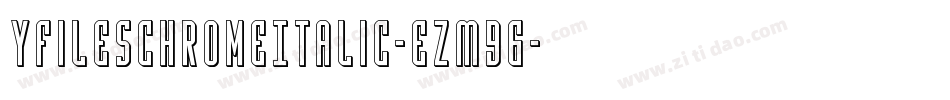 YFilesChromeItalic-eZM96字体转换