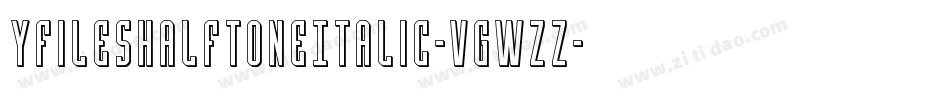 YFilesHalftoneItalic-VGWzz字体转换