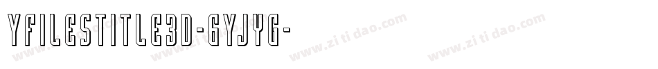 YFilesTitle3D-6Yjyg字体转换