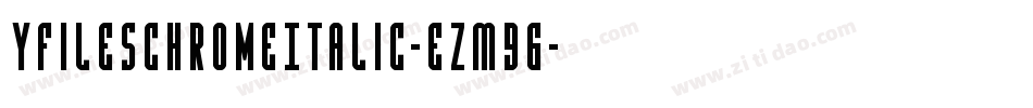 YFilesChromeItalic-eZM96字体转换