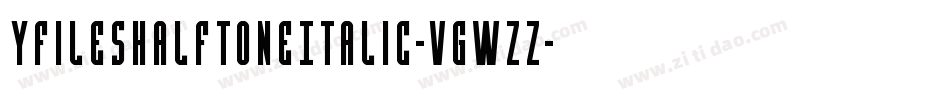 YFilesHalftoneItalic-VGWzz字体转换