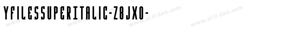 YFilesSuperItalic-z8JX0字体转换