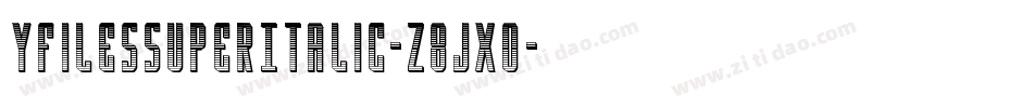 YFilesSuperItalic-z8JX0字体转换