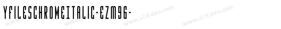 YFilesChromeItalic-eZM96字体转换