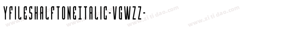 YFilesHalftoneItalic-VGWzz字体转换