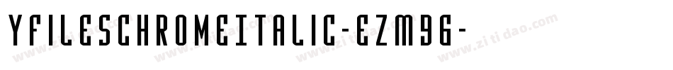YFilesChromeItalic-eZM96字体转换