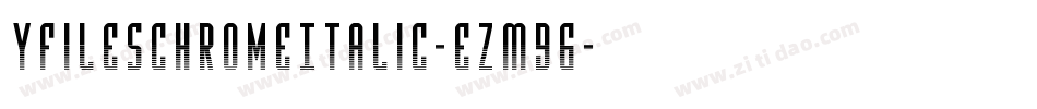 YFilesChromeItalic-eZM96字体转换