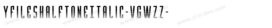 YFilesHalftoneItalic-VGWzz字体转换