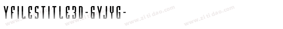 YFilesTitle3D-6Yjyg字体转换