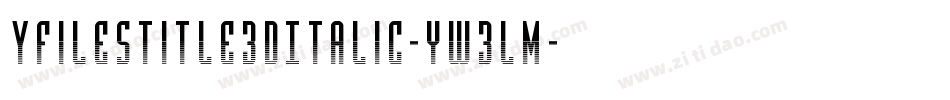 YFilesTitle3DItalic-yw3Lm字体转换