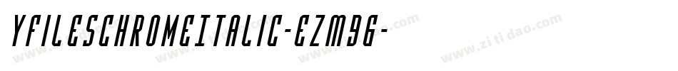 YFilesChromeItalic-eZM96字体转换