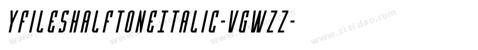 YFilesHalftoneItalic-VGWzz字体转换