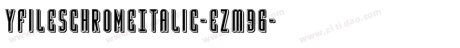 YFilesChromeItalic-eZM96字体转换