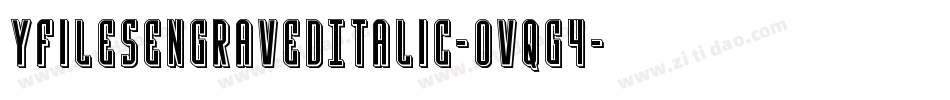 YFilesEngravedItalic-OVqG4字体转换