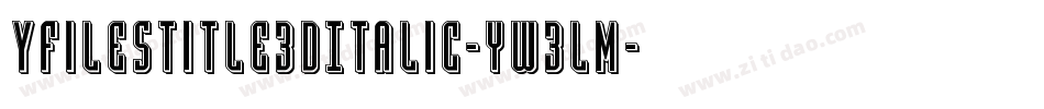 YFilesTitle3DItalic-yw3Lm字体转换