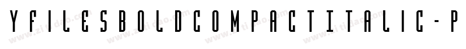 YFilesBoldCompactItalic-PKqVx字体转换