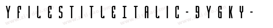 YFilesTitleItalic-9Y6Ky字体转换