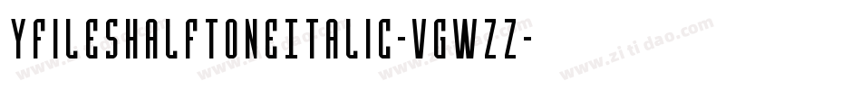 YFilesHalftoneItalic-VGWzz字体转换