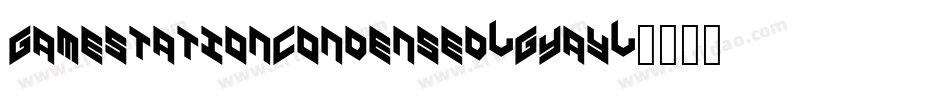 GamestationCondensed-GYay字体转换